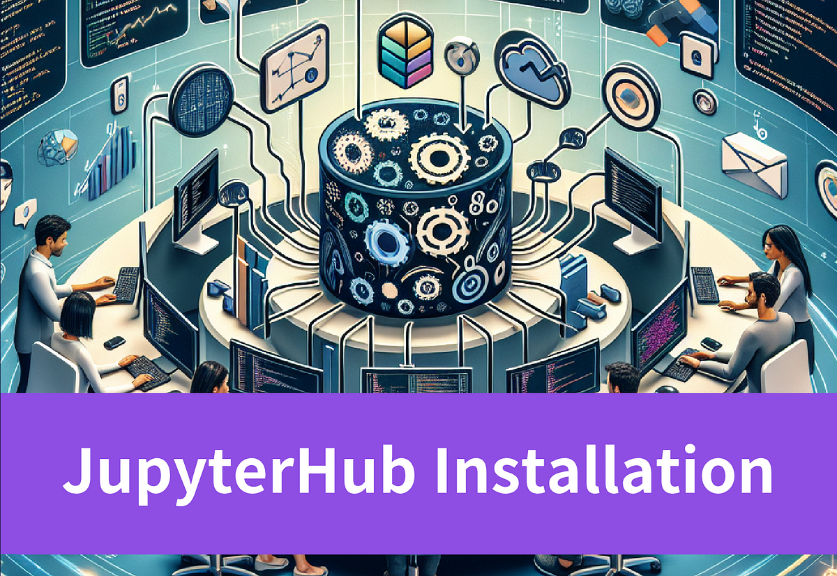 JupyterHub Installation: A Step-by-Step Guide