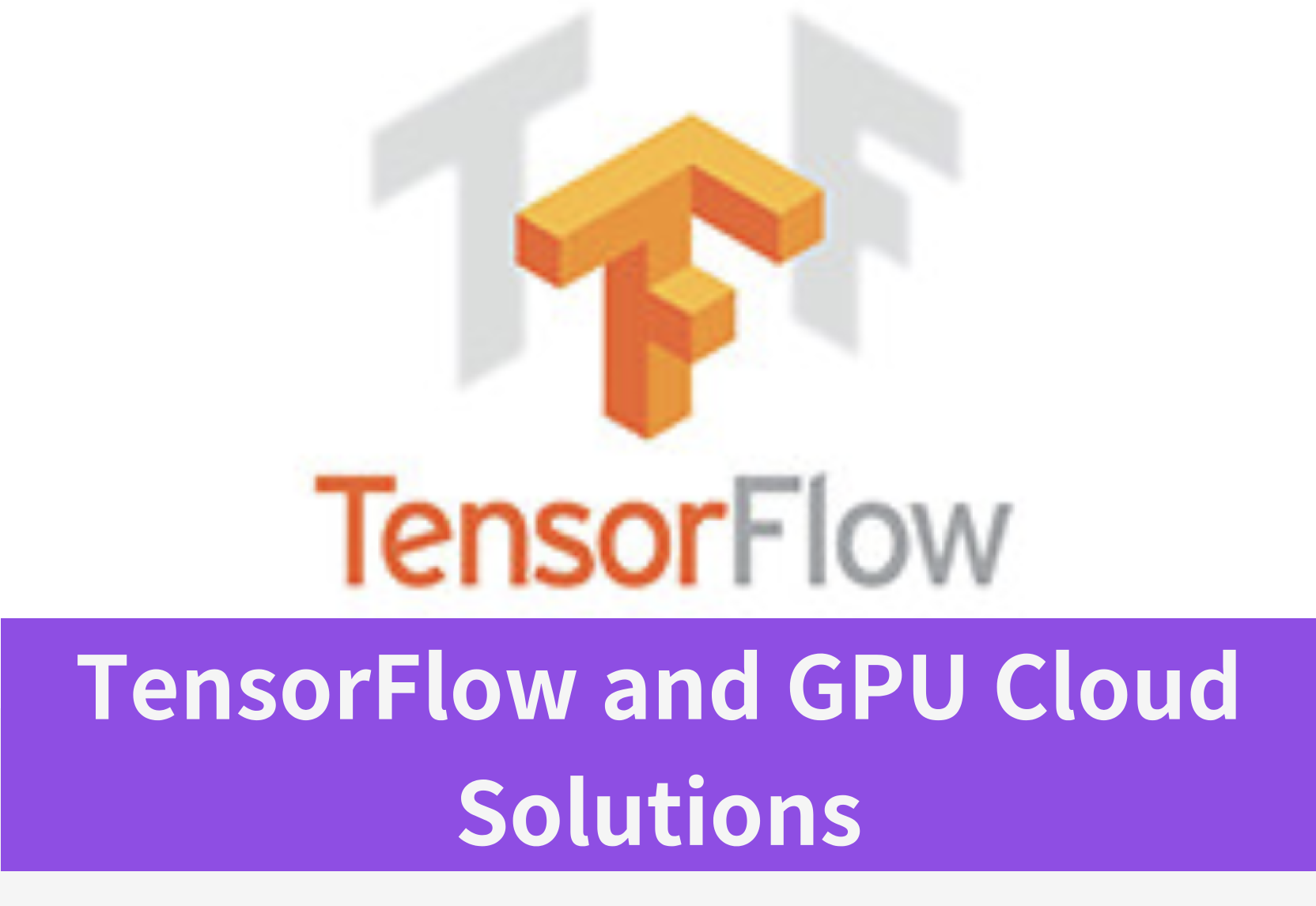 Boosting AI Development: TensorFlow and GPU Cloud Solutions