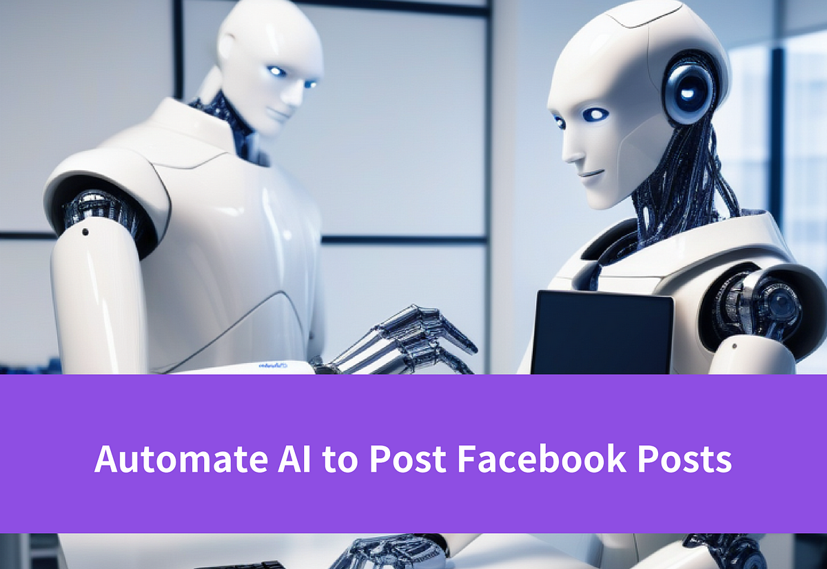 How to Automate AI to Post Facebook Posts: Developing Guide