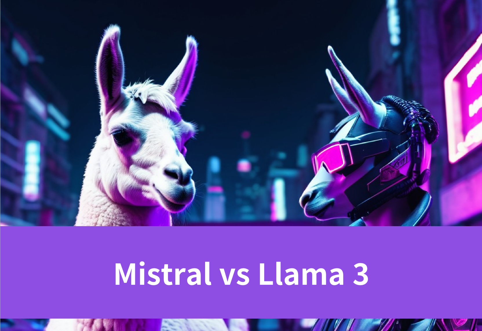 Mistral vs Llama 3: Which One Should You Choose?