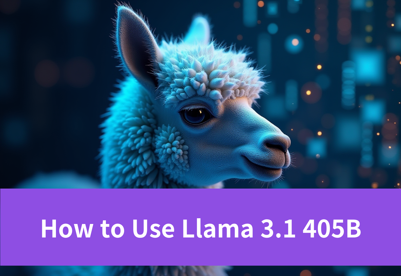 How to Use Llama 3.1 405b: A Comprehensive Guide