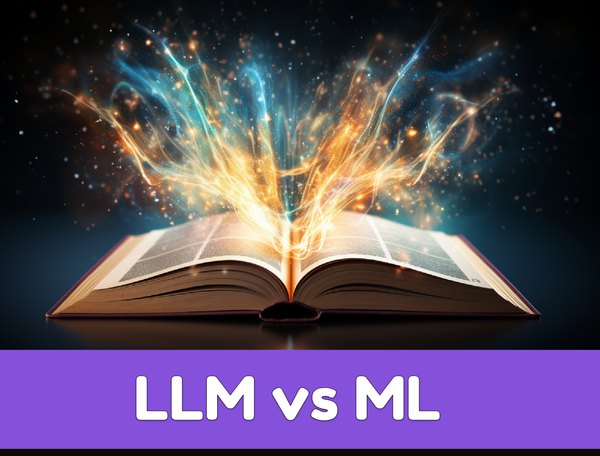 ML vs LLM: What is the difference between Machine Learning and Large Language Model
