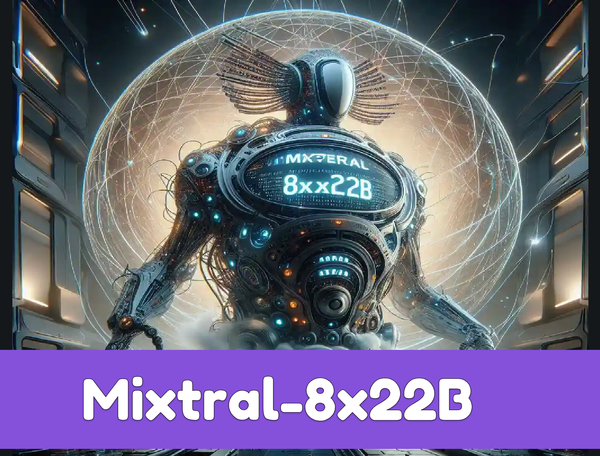 Introducing Mixtral-8x22B: The Latest and Largest Mixture of Expert Large Language Model