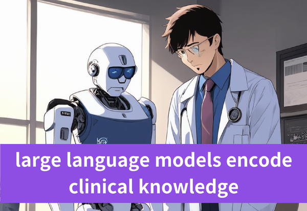 What Will Happen When Large Language Models Encode Clinical Knowledge?