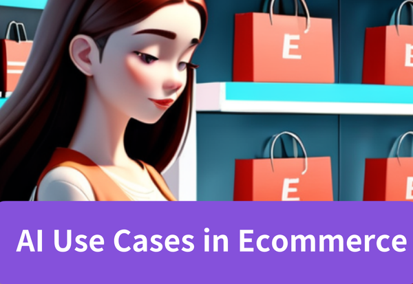 AI Use Cases in Ecommerce: Changing Online Shopping
