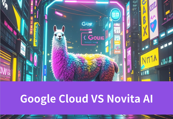 Llama 3 on Google Cloud vs. Novita AI: Choose Wisely