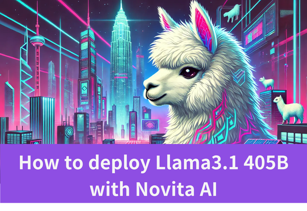 How to deploy Llama3.1 405B with Novita AI