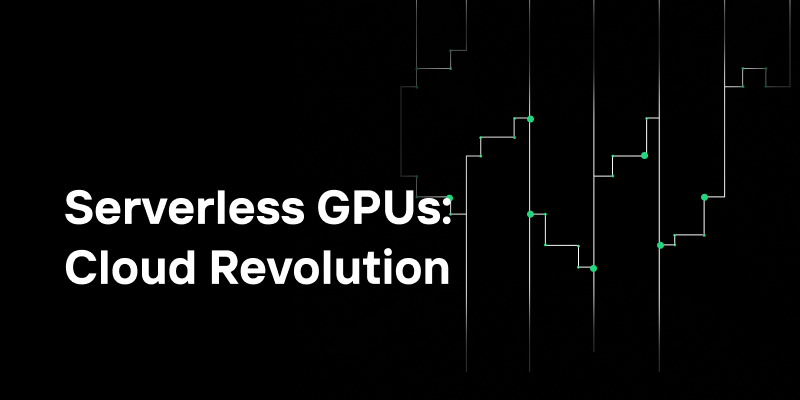 Serverless GPUs: Cloud Revolution