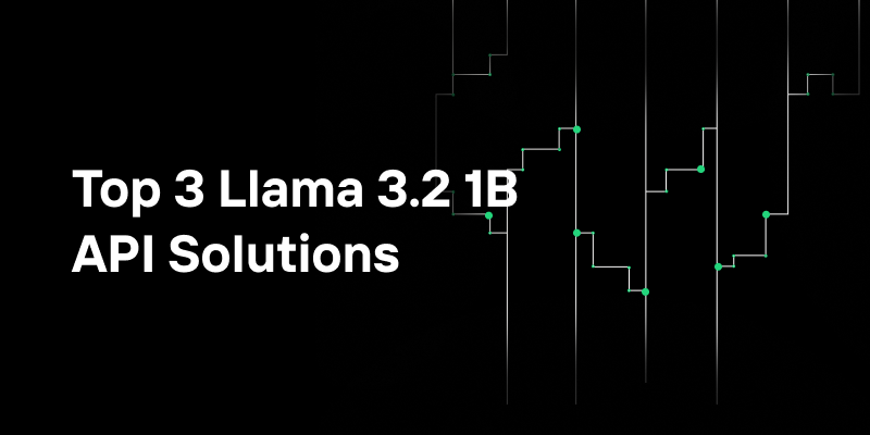 Top 3 Llama 3.2 1B API Solutions: Performance, Value, and Simplicity