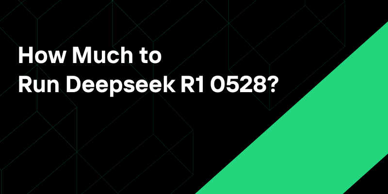 how much to run deepseek r1 0528