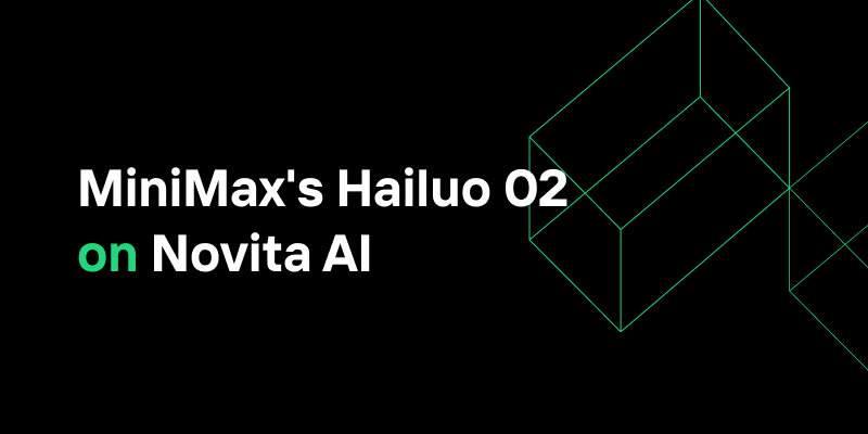 MiniMax's Hailuo 02 on Novita AI