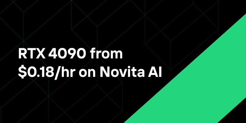 RTX 4090 from $0.18/hr on Novita AI
