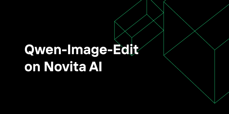 Qwen-Image-Edit on Novita AI