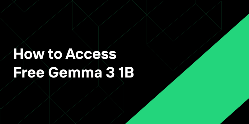 How to Access Free Gemma 3 1B
