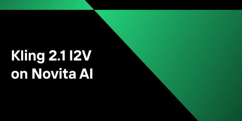 Kling 2.1 I2V on novita ai