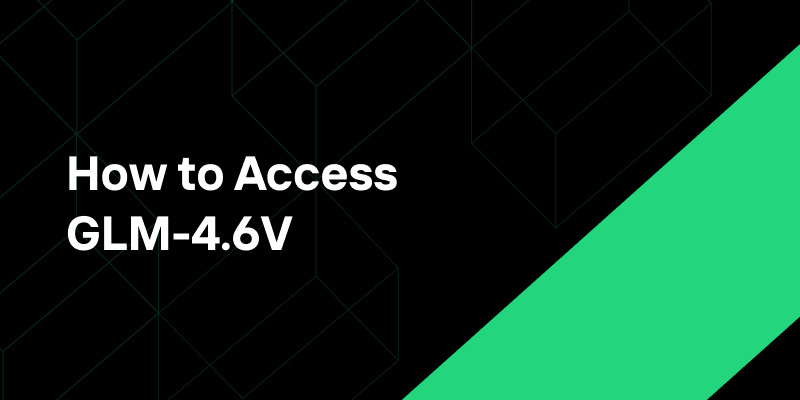 How to Access GLM-4.6V