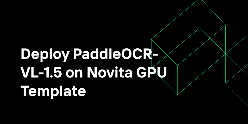 Deploy PaddleOCR-VL-1.5 on Novita GPU Template
