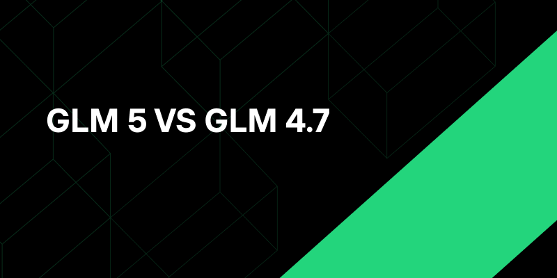 glm 5VSglm 4.7